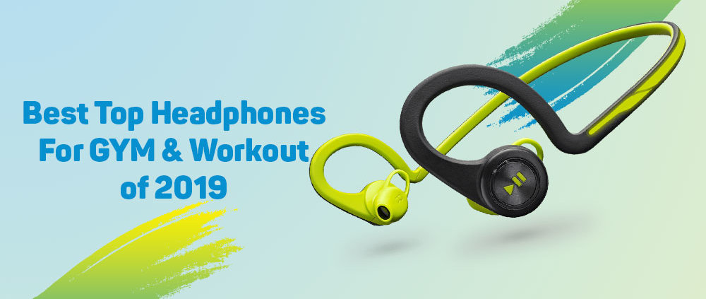 Best Headphones For GYM & Workout of 2019 1