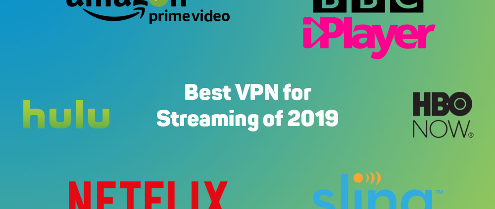 Best VPN for Streaming of 2019 1