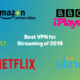 Best VPN for Streaming of 2019 9