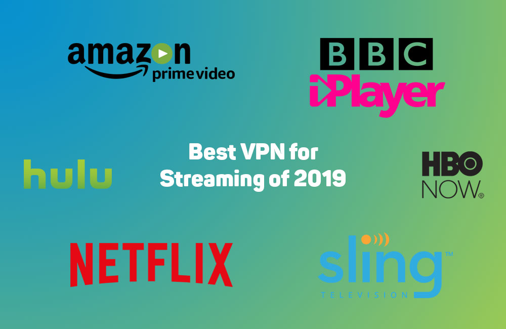 Best VPN for Streaming of 2019 2