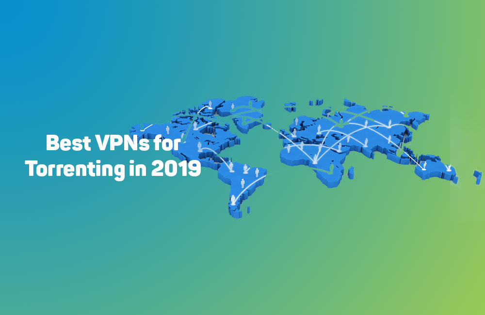 Best VPN for Torrenting in 2019 2