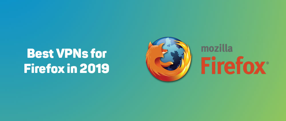Best VPN for Firefox in 2019 1