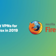 Best VPN for Firefox in 2019 12