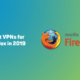 Best VPN for Firefox in 2019 17