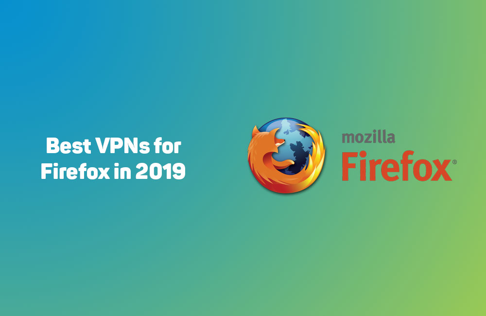 Best VPN for Firefox in 2019 2