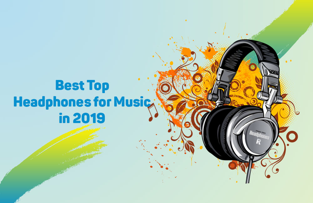 Best Headphones for Music of 2019 2
