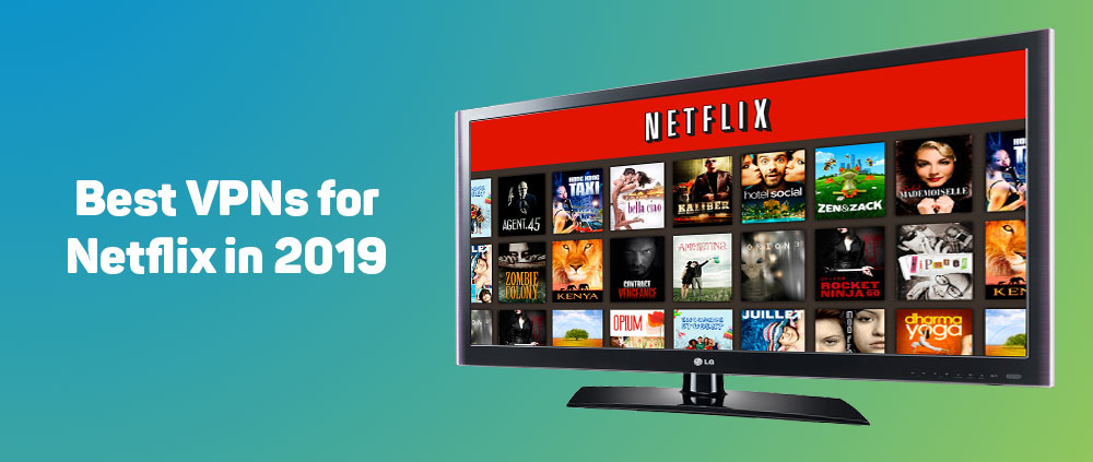 Best VPN for Netflix in 2019 1