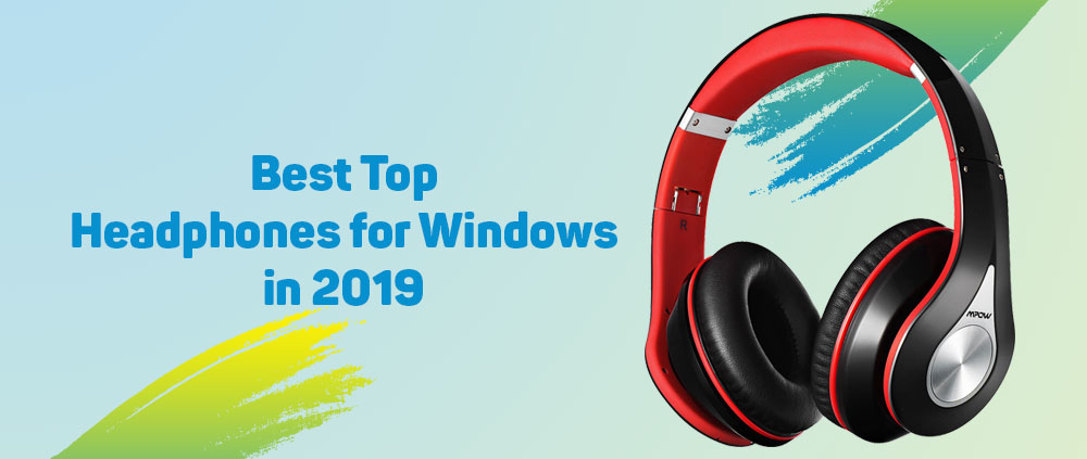 Best Headphones For Windows of 2019 1