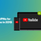 Best VPN for YouTube in 2019 18