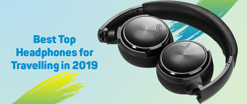 Best Headphones for Travelling in 2019 1