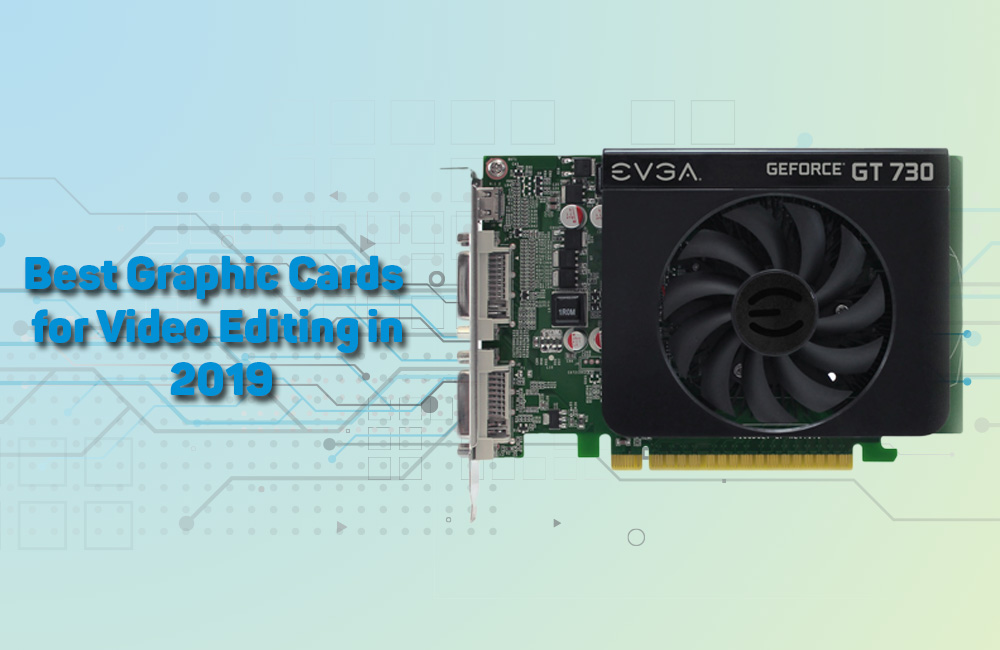 Best Graphic Cards for Video Editing in 2023 7