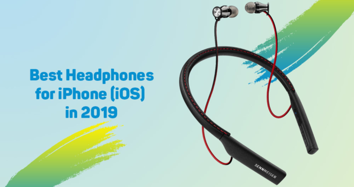 Best Headphones for iPhone (iOS) in 2019 10
