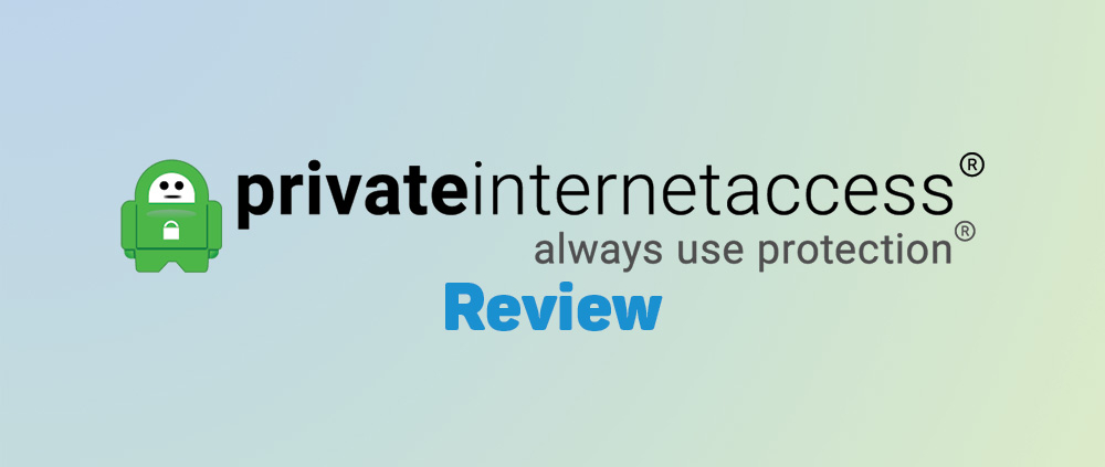 Private Internet Access Review 2019 1