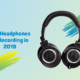 ﻿Best Headphones for Recording in 2019 10