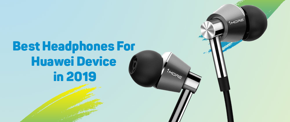 Best Headphones For Huawei Device in 2019 1