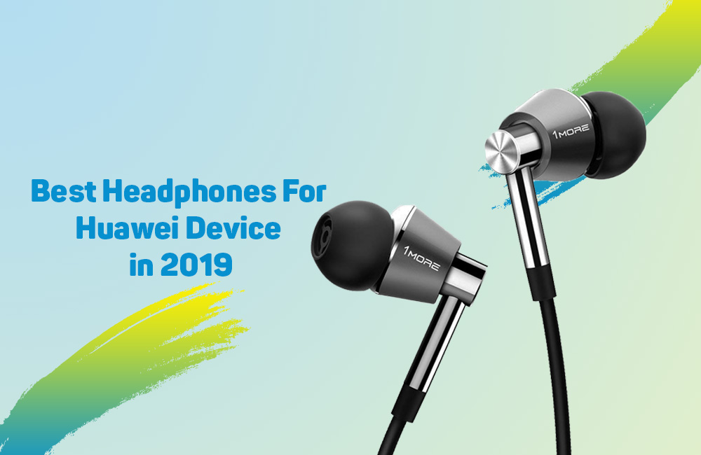 Best Headphones For Huawei Device in 2019 1