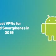 Best VPNs for Android Smartphones in 2019 7