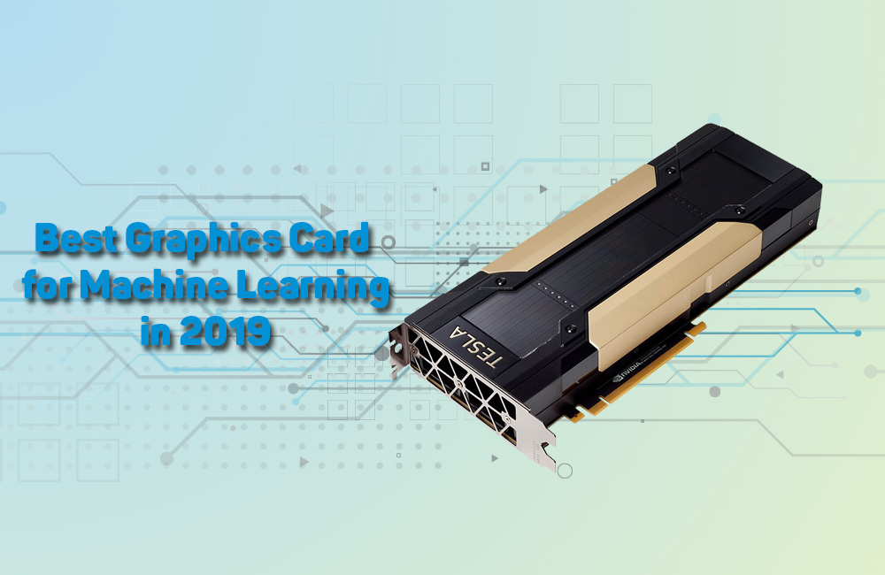 Best Graphics Card for Machine Learning in 2019 9