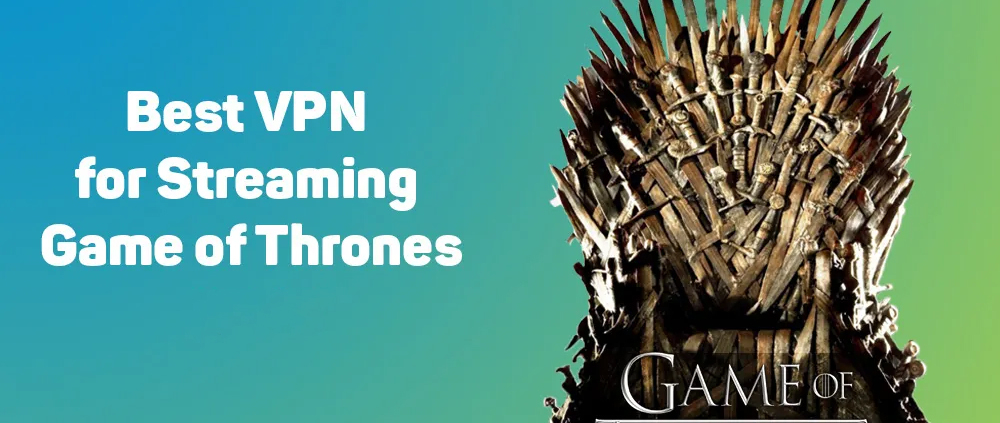 Best VPN for Streaming Game of Thrones 2023 1